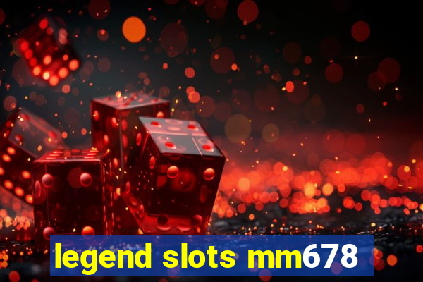 legend slots mm678